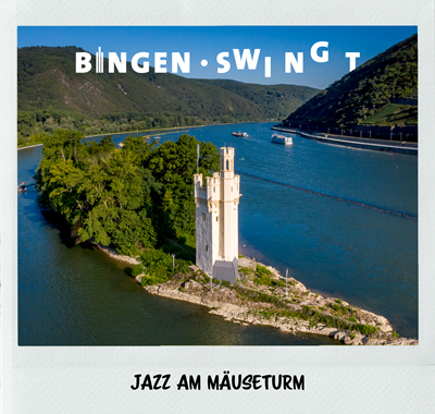 BINGEN SWINGT - Jazz am Mäuseturm